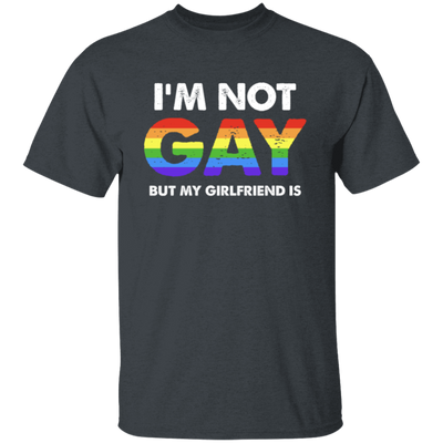 I'm Not Gay, But My Girlfriend Is, LGBT Pride's Day Gifts Unisex T-Shirt