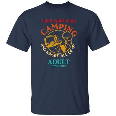 Ignore All Adults, Go Camping, I Just Want To Go Camping, Vintage Campers Unisex T-Shirt