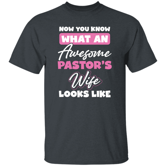 Now You Know What An Awesome Pastor's Wife Looks Like Unisex T-Shirt