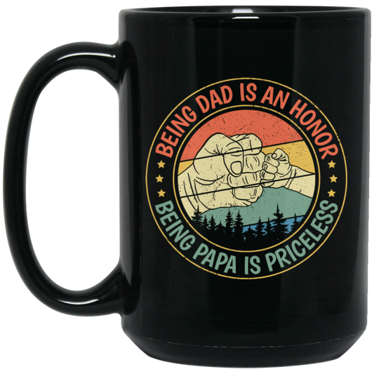 Being Dad Is An Honor, Being Papa Is Priceless, Father's Day Gift Black Mug