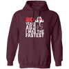 Funny Me I Was A Fastest Birthday Gift 20th, Funny Gift, 20 Years Ago My Birth, I Was Fastest Pullover Hoodie