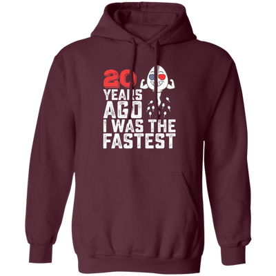 Funny Me I Was A Fastest Birthday Gift 20th, Funny Gift, 20 Years Ago My Birth, I Was Fastest Pullover Hoodie