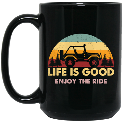 Life Is Good, So Please Enjoy The Ride With Jeep Wragler Engine Black Mug