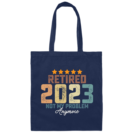 Retro Retired 2023 Retire Is Not My Problem Canvas Tote Bag