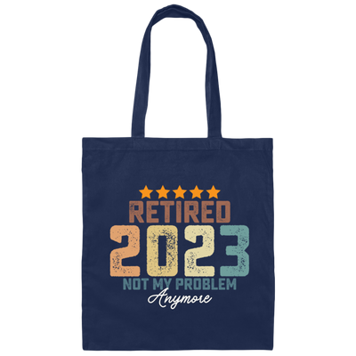 Retro Retired 2023 Retire Is Not My Problem Canvas Tote Bag