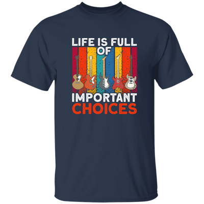 Retro Guitar Gift, Life Is Full Of Important Choices, Love Music Unisex T-Shirt