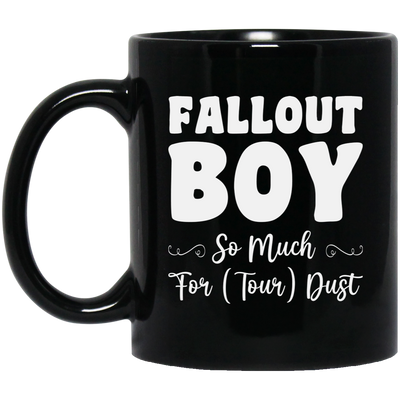 Fallout Boy, So Much For Tour Dust, Boy Gift, Fallout Gift, Son Gift Black Mug