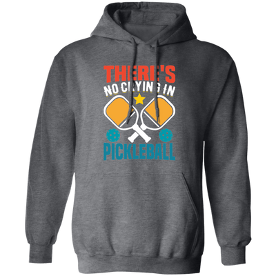 There's No Crying In Pickleball, Retro Pickleball Pullover Hoodie