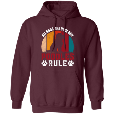 All Dogs Are Cool But Poodles Ryle, Dog Paw, Retro Poodles Pullover Hoodie