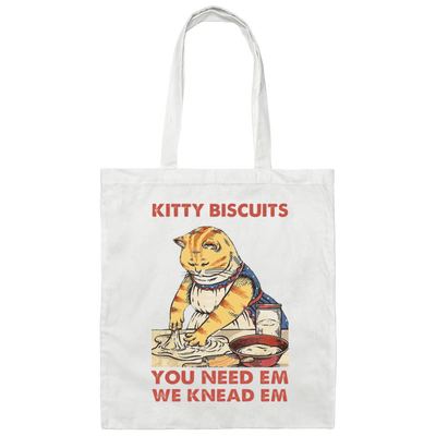 Kitty Biscuits, You Need Em, We Knead Em, Cute Cat, Cat Cooking Canvas Tote Bag