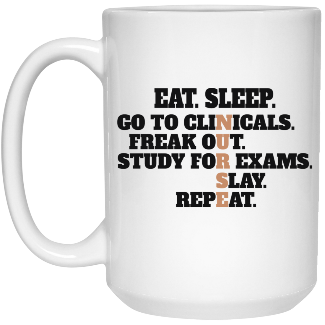 Eat Sleep, Go To Clinicals, Freak Out, Study To Exams White Mug