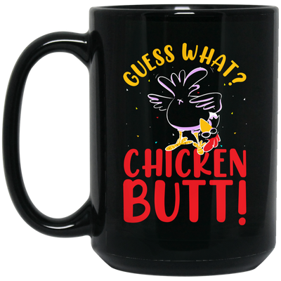 Guess What Chicken Butt, Chicken Thanksgiving Black Mug