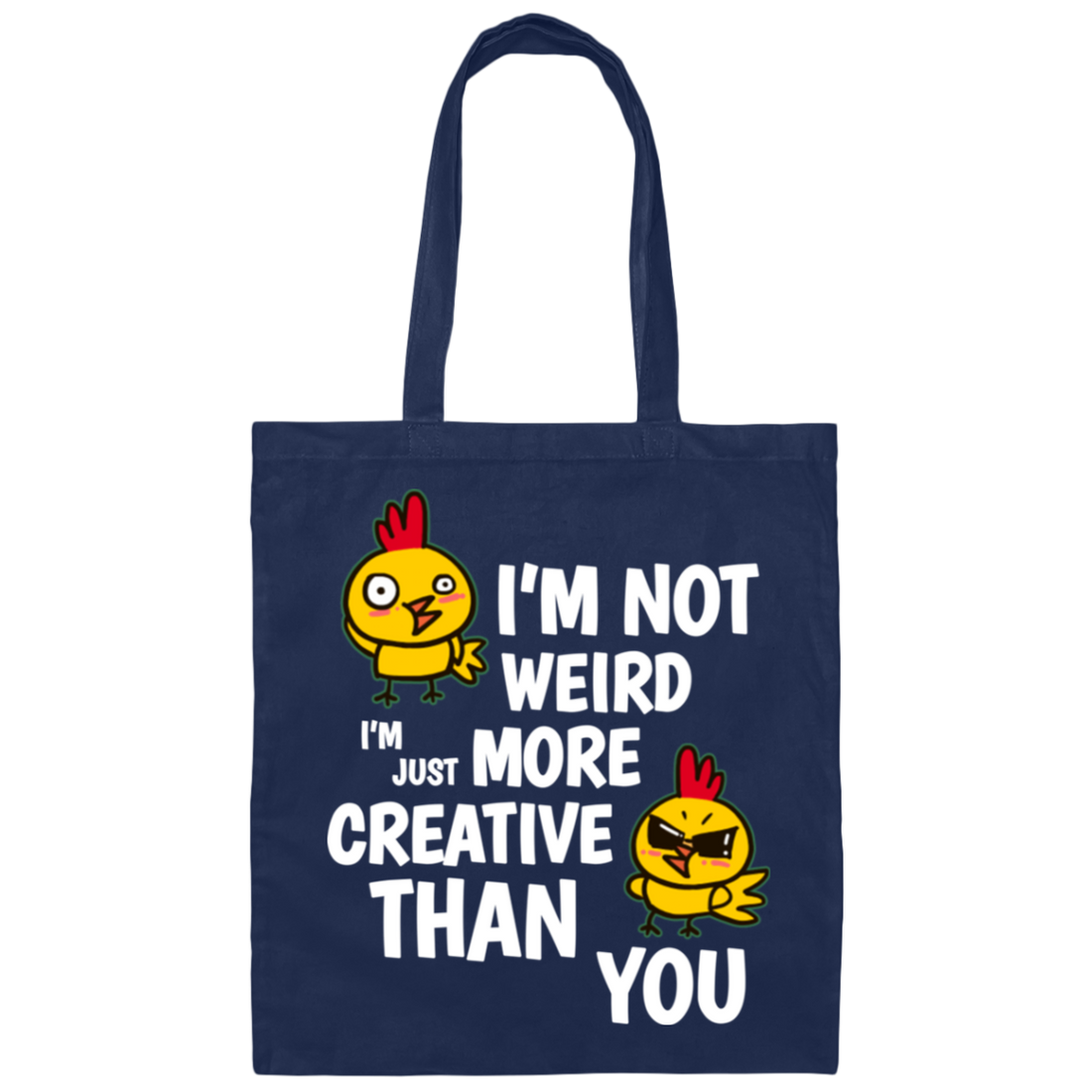 I'm Not Weird, I'm Just More Creative Than You, Chicken Canvas Tote Bag