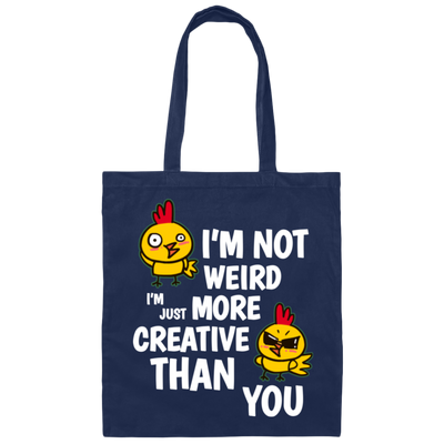 I'm Not Weird, I'm Just More Creative Than You, Chicken Canvas Tote Bag