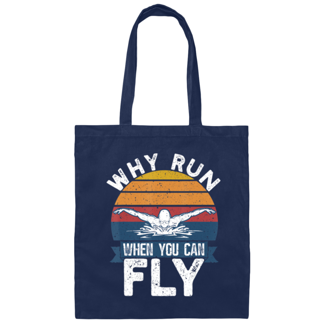 Swimming Like A Bird Fly Under The Water, Why Run When You Can Fly Canvas Tote Bag