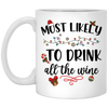 Most Likely To Drink All The Wine, Drinking Christmas, Merry Christmas, Trendy Chrismas White Mug