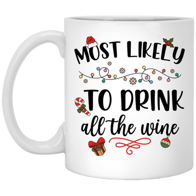 Most Likely To Drink All The Wine, Drinking Christmas, Merry Christmas, Trendy Chrismas White Mug