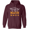 It A Beautiful Day To Teach Math, Math Teacher, Love Mathemetic Pullover Hoodie