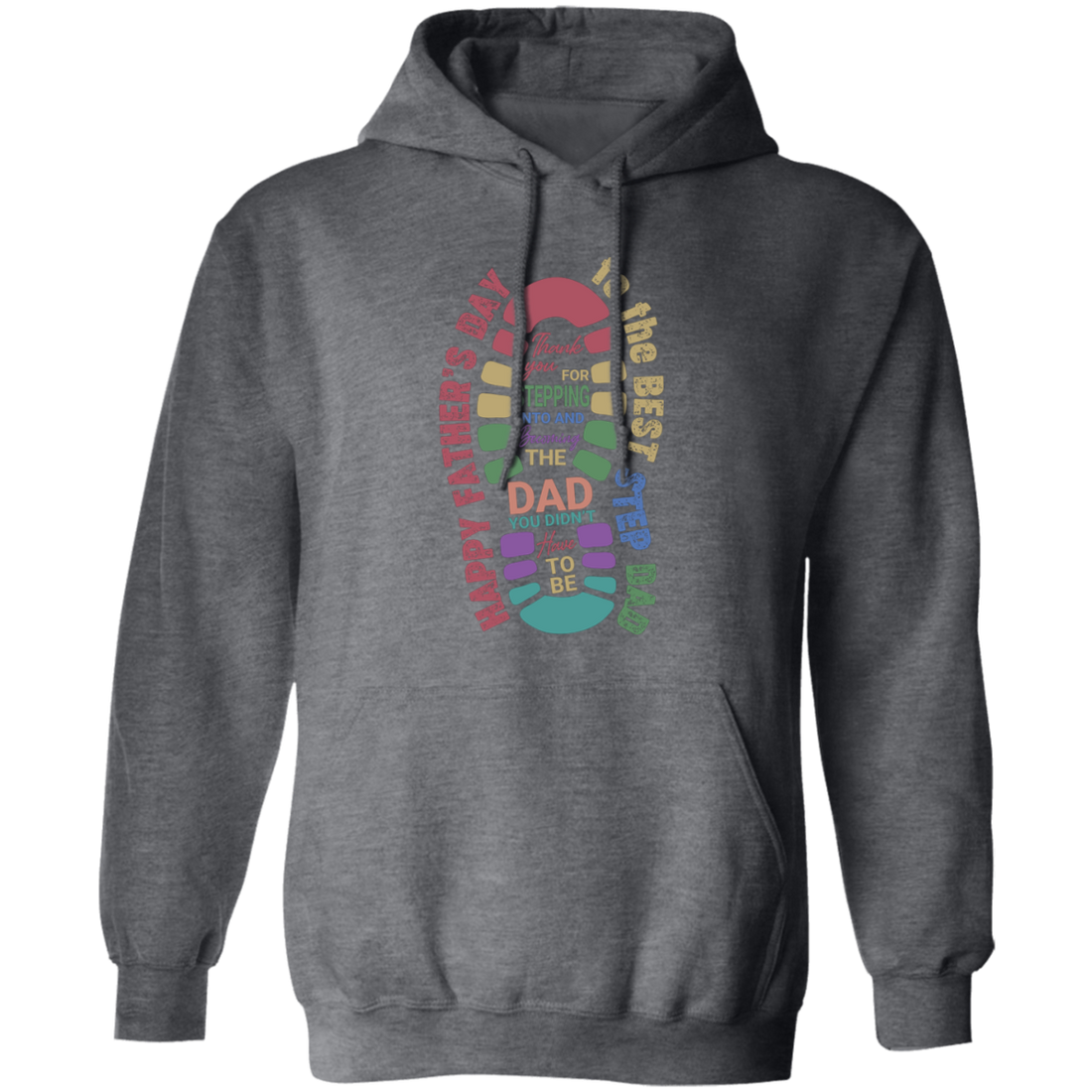 Thank you For Stepping Into And Becoming The Dad, You Didn't Here To Be, Father's Day Gift Pullover Hoodie
