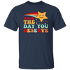 Have The Day You Deserve, Your Lucky Star, Groovy Happy Day Unisex T-Shirt