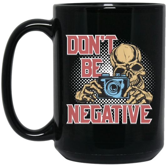 Don't Be Negative, Positive Skeleton, Please Smile, Look At My Camera Black Mug