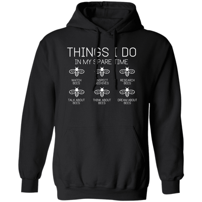 Think About Bees, Inspect Beehives, Research Bees Pullover Hoodie