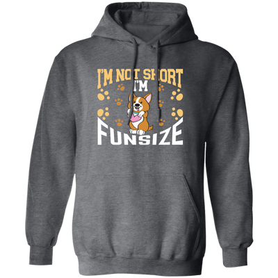 I'm Not Short, I'm Funsize, Mini Corgi, Fullsize Dog Pullover Hoodie