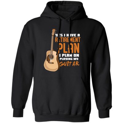 Guitar Player Gift Funny Retirement Plan Funny Guitarist Bass Guitar Pullover Hoodie