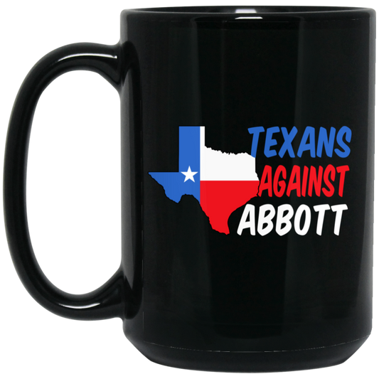 Texans Against Greg Abbott, Texas Love Gift, Gift For Texans Black Mug