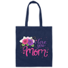 I Love You Mom, Flower For Mother, Best Of Mother, Love Mama Gift Canvas Tote Bag