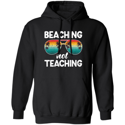 Summer Sunglasses Gift, Vintage Sunset Beaching Not Teaching Summer Pullover Hoodie