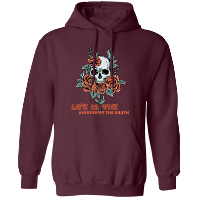 Skull With Roses, Life Is The Whisper Of The Death Pullover Hoodie