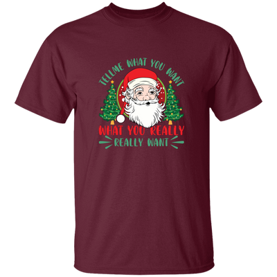 Tell Me What You Want, What You Really Want, Santa Christmas Unisex T-Shirt