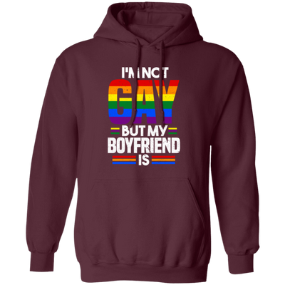 I'm Not Gay, But My Boyfriend Is, LGBT Pride's Day Gifts Pullover Hoodie