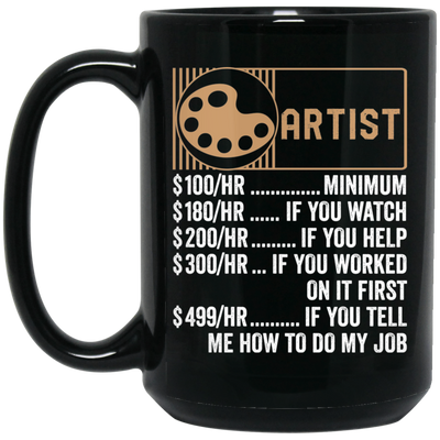 Artist Hourly Rate, Funny Artist, Best Of Artist Black Mug