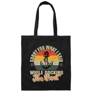 Retro Sorry For What I Said While I Was Docking The Boat Canvas Tote Bag