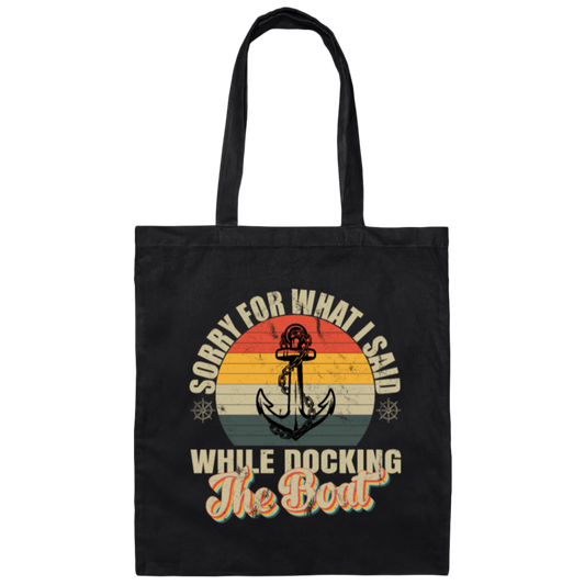 Retro Sorry For What I Said While I Was Docking The Boat Canvas Tote Bag