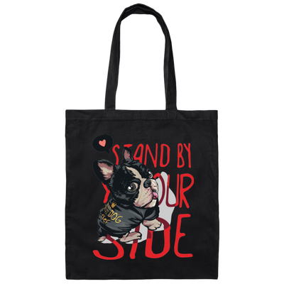 Stand By Your Side, French Bulldog, Best Dog Ever Canvas Tote Bag