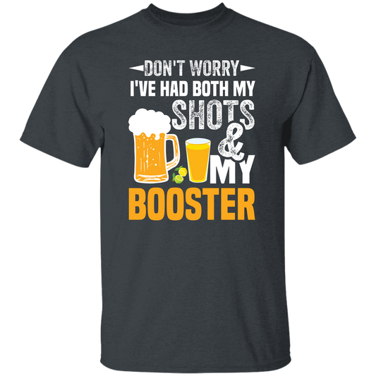 Don't Worry I've Had Both My Shots And My Booster, Beer Day Unisex T-Shirt