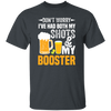 Don't Worry I've Had Both My Shots And My Booster, Beer Day Unisex T-Shirt