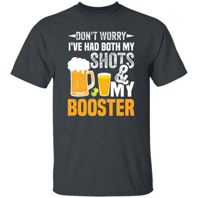 Don't Worry I've Had Both My Shots And My Booster, Beer Day Unisex T-Shirt