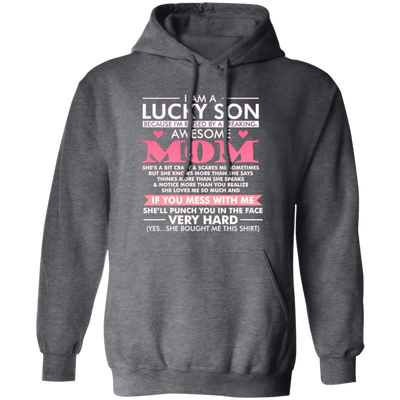 I Am A Lucky Son Cause Have Awesome Mom, Love Mom, My Best Mom Love Gift Pullover Hoodie