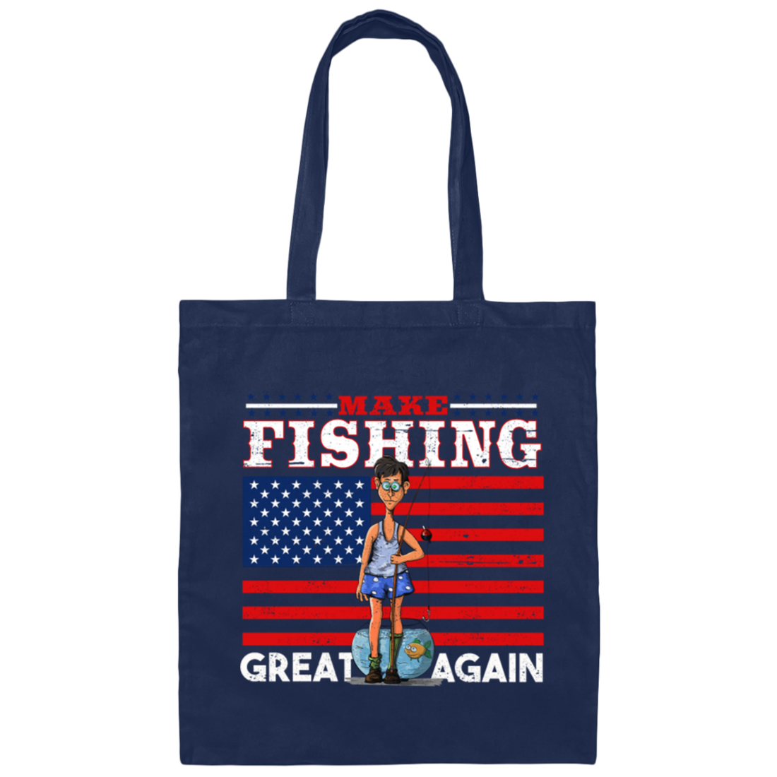 Make Fishing Great Again, American Flag, American Fisher Canvas Tote Bag
