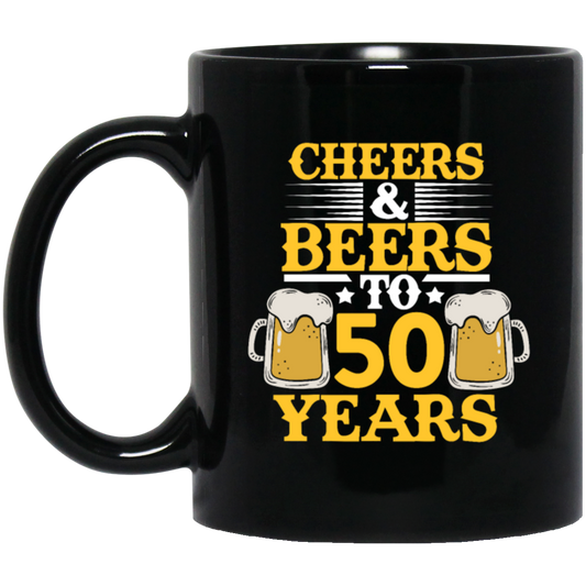 Cheers And Beers To 50 Years, 50th Birthday Gift, Love 50 Years To Live Black Mug