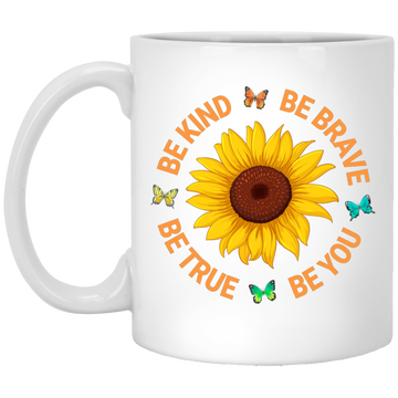 Be Kind, Be Brave Be True, Be You, Sunflower Lover White Mug