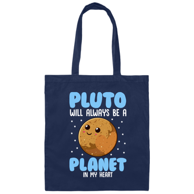 Saying Pluto Will Always Be A Planet In My Heart Canvas Tote Bag