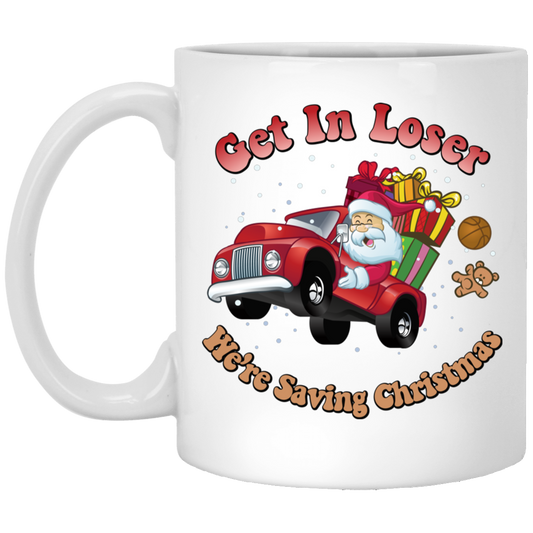 Get In Loser, We're Saving Christmas, Santa Drive Red Car, Merry Christmas, Trendy Chrismas White Mug