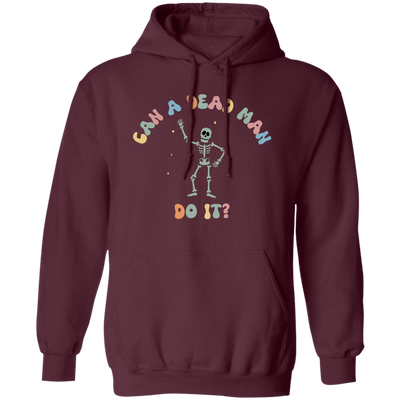 Can A Dead Man Do It, Skeleton, Skeleton Can Do Anything Pullover Hoodie