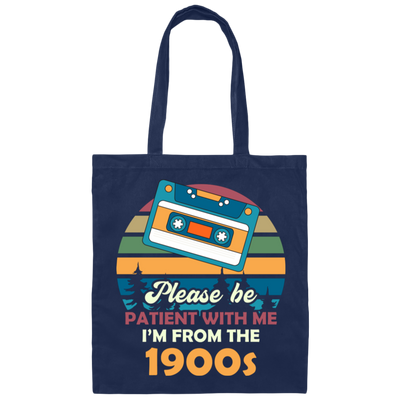 Please Be Patient With Me, I'm From The 1900s, Love Cassette Canvas Tote Bag