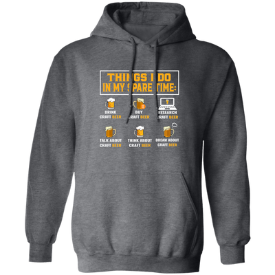 Craft Beer, Things I Do In My Spare Time, Beer Glass Pullover Hoodie